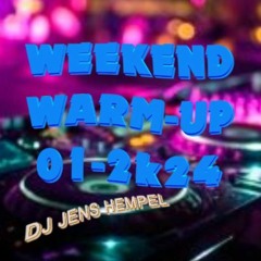 WEEKEND WARM - UP 01 - 2k24 By DJ JENS HEMPE