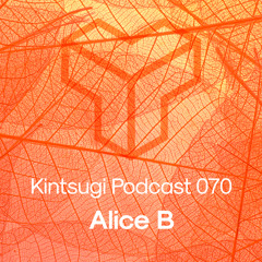 Kintsugi Podcast 070 - Alice B