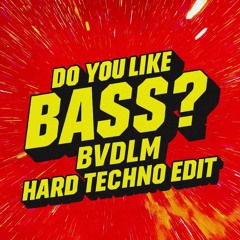 (FREE DL) Yellow Claw - Do You Like Bass (BVDLM Hard Techno Edit)
