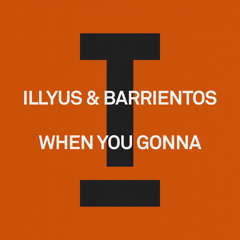 Illyus & Barrientos - When You Gonna