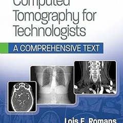 Computed Tomography for Technologists: A Comprehensive Text BY: Lois Romans (Author) !Online@