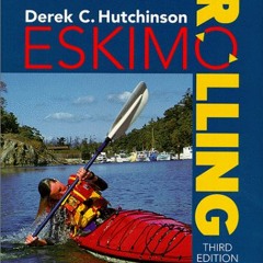 [View] EBOOK 🖍️ Eskimo Rolling, 3rd (Sea Kayaking How- To) by  Derek C. Hutchinson [