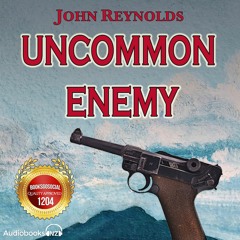 UNCOMMON ENEMY (Audiobook Extract) By John Reynolds Read By John Reynolds
