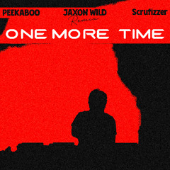 PEEKABOO, Scrufizzer - One More Time (Jaxon Wild Remix)