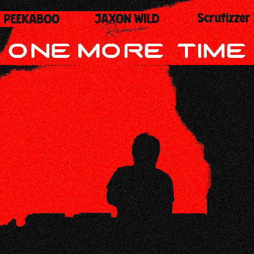 PEEKABOO, Scrufizzer - One More Time (Jaxon Wild Remix)