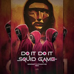 NewGapy, Phantom - Do It To It (Squid Game Remix)FREE DOWNLOAD IN BUY