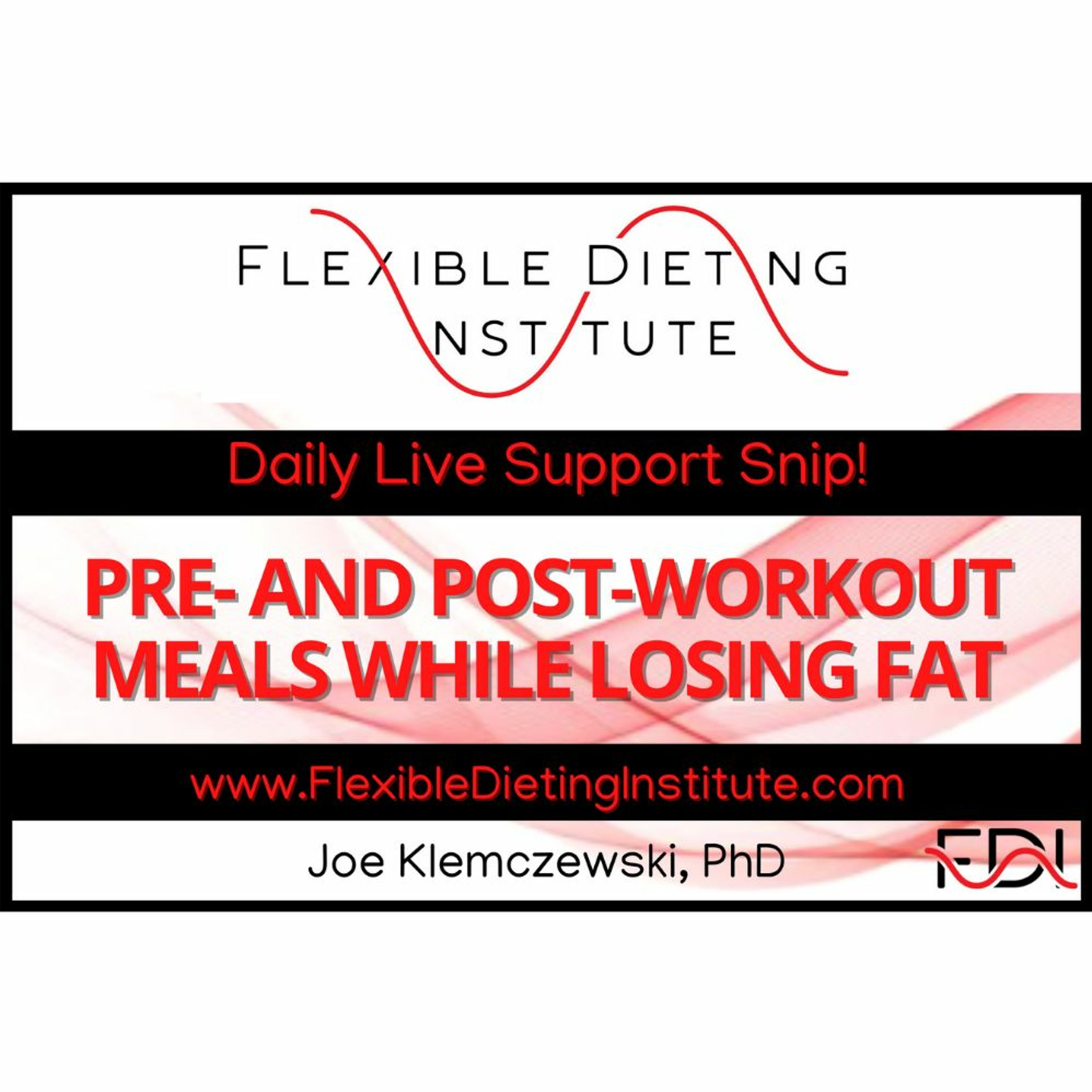 PRE- AND POST-WORKOUT MEALS WHILE LOSING FAT - Flexible Dieting Institute episode artwork
