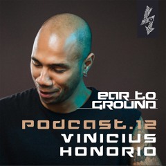 EarToGround Podcast 12 - Vinicius Honorio