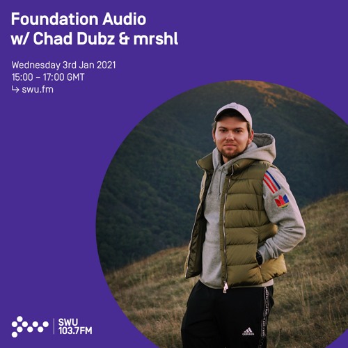 Foundation Audio w/ Chad Dubz & mrshl - 3rd FEB 2021