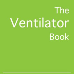 DOWNLOAD EBOOK 📤 The Ventilator Book by  William Owens MD EPUB KINDLE PDF EBOOK
