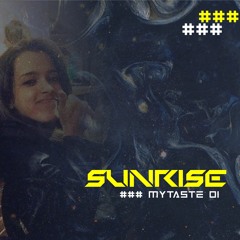 SUNRISE | My TASTE #01