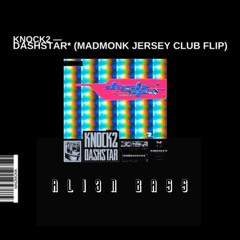 Knock2 - Dashstar_ (MADMONK - Jersey Flip) ( ALI3N BASS - HARD JERSEY EDIT )