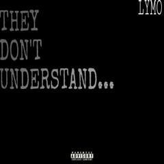 They Don't Understand (Prod. T-Rag)