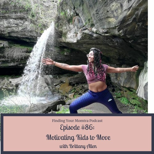 Episode #86: Motivating Kids to Move with Brittany Allen