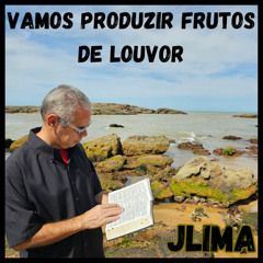 VAMOS PRODUZIR FRUTOS DE LOUVOR
