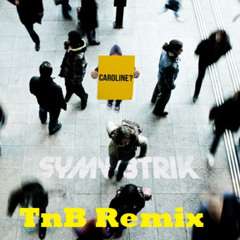 Symmetrik - Caroline (TnB Remix)