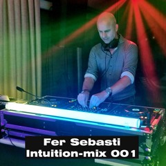 Fer Sebasti Intuition-mix 001 (Tech)House