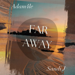 Far Away Adam4le Ft. Sandi J