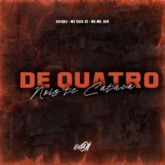 De Quatro Nois Te Catuca
