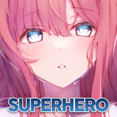 Nightcore - Superhero