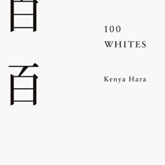 [ACCESS] KINDLE 📪 100 Whites by  Kenya Hara KINDLE PDF EBOOK EPUB