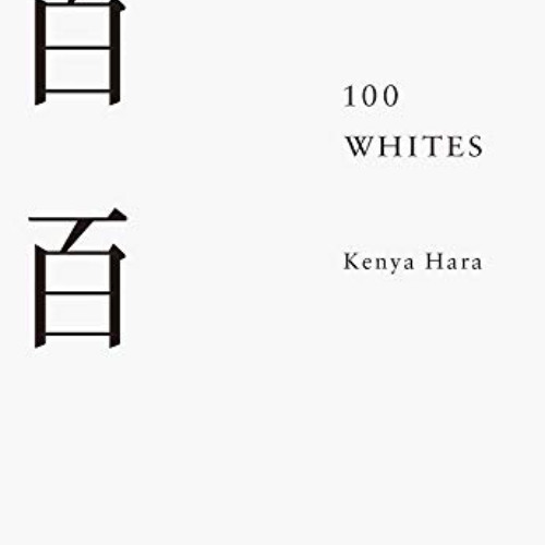 [ACCESS] KINDLE 📪 100 Whites by  Kenya Hara KINDLE PDF EBOOK EPUB