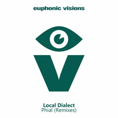 Local Dialect - Phial (Joshua Moreno Remix) [Euphonic Visions]
