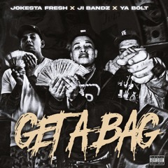 JI BANDZ X JOKESTA FRESH X YOUNG BOLT - GET A BAG (BANGER)