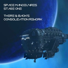 Space Manoeuvres - Stage One - There & Back's Consolidation Rework