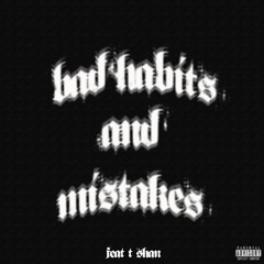 Bad Habits And Mistakes (feat. T Shan) [Prod. Diamoon]