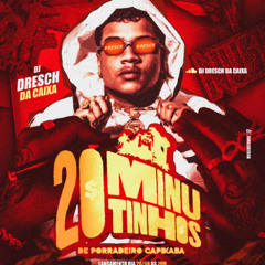 20 MINUTINHOS DE PORRADEIRO CAPIXABA (DJ DRESCH DA CAIXA Part. DJ MURILIN - RITIMADO -