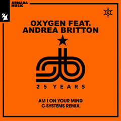 Oxygen feat. Andrea Britton - Am I On Your Mind (C-Systems Remix)