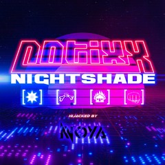 Notixx- Nightshade [Hijacked By Noya]