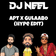 APT x GULAABO (DJ NEEL HYPE EDIT)