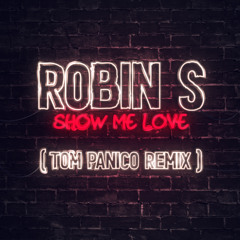 Robin S - Show Me Love (Tom Panico Remix)