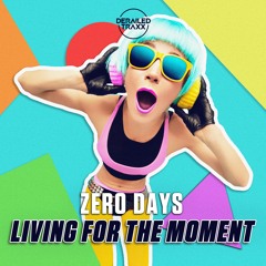 Zero Days - Living For The Moment
