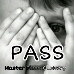 Pass by Master Piece x Lwezzy .mp3
