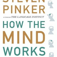 [View] KINDLE 📫 How the Mind Works by  Steven Pinker [EPUB KINDLE PDF EBOOK]
