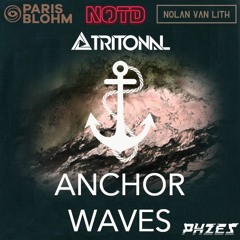 Anchor Waves - (Tritonal X NOTD X Paris Blohm & Nolan Van Lith) [PHZES Mash Ups]