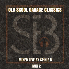 Spin.E.B  - Old Skool Garage Classics - Mix 2