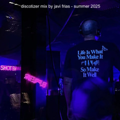 Discotizer Mix by Javi Frias - Summer 2025