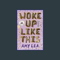 {DOWNLOAD} 📚 Woke Up Like This: A Novel [KINDLE EBOOK EPUB]