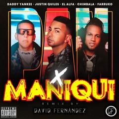 Justin Quiles, Daddy Yankee Ft Chimbala & Farruko - PAM X Maniquí (DavidFernández Mashup)