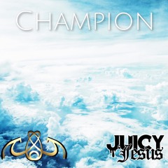 Champion - Juicy Jesus feat. Golden Goddess