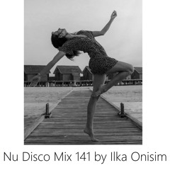 Nu disco Mix # 141 by Ilka Onisim💙💛
