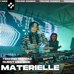 TECHNO MANIAC GUEST MIX 002: MATERIELLE
