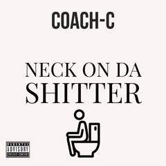 NECK ON DA SHITTER