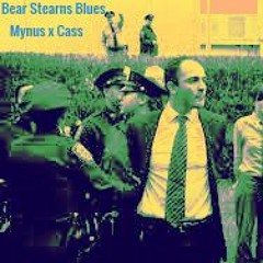 Bear Stearns Blues (prod. Cass Beats)