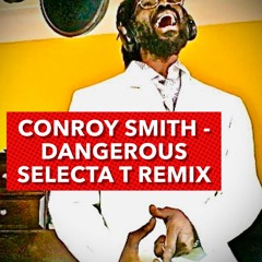 Conroy Smith - Dangerous (SELECTA T´s RaggaJungleRemix)