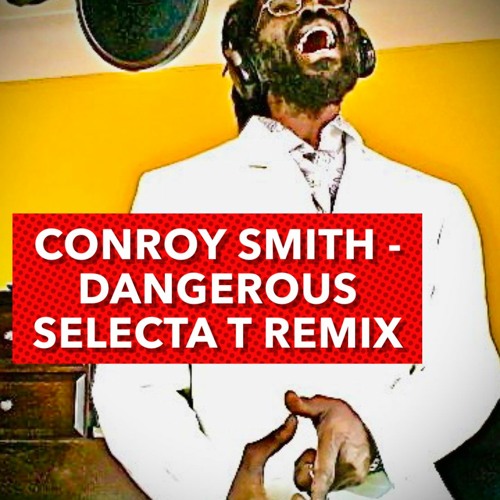 Conroy Smith - Dangerous (SELECTA T´s RaggaJungleRemix)